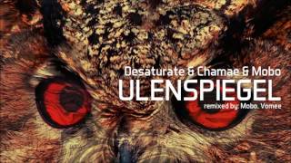 Desaturate & Chamae & Mobo - Ulenspiegel (Mobo Remix)