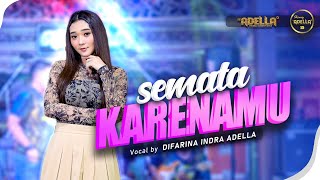 Download lagu SEMATA KARENAMU - Difarina Indra Adella - OM ADELLA mp3