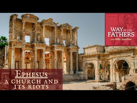 3.6 Cities of God: Ephesus, a Church and Its Riots | Way of the Fathers with Mike Aquilina