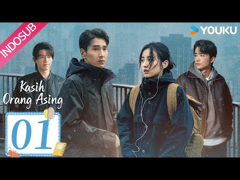 Kasih Orang Asing (Loving Strangers) EP01 | Zhao Youting, Zhang Zifeng | YOUKU
