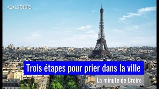 Trois étapes pour prier dans la ville