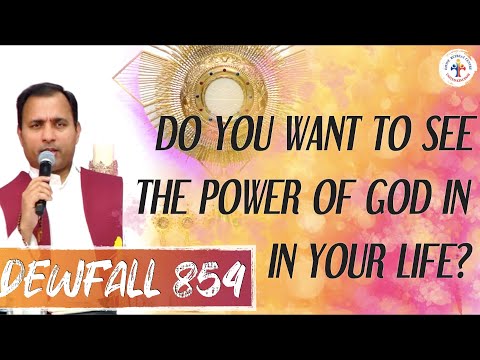 Dewfall 854 - Do you want to see the power of God in your life?