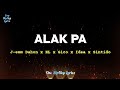 Alak Pa by J emm Dahon, KL, Gico, Idea, Sintido 🔥 Lyrics // Lyric Video