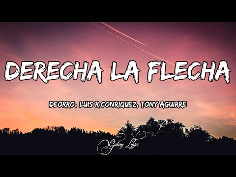Deorro, Luis R Conriquez, Tony Aguirre - Derecha La Flecha (LETRAS) 🎵