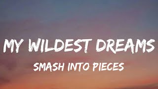 Smash Into Pieces - My Wildest Dreams (Lyrics) New Song