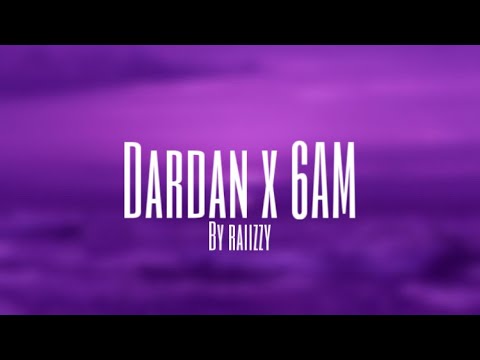 Dardan x 6AM (Slowed Version) by raiizzy