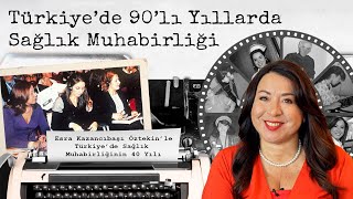Türkiye’de 90’lı Yıllarda Sağlık Muhabirliği