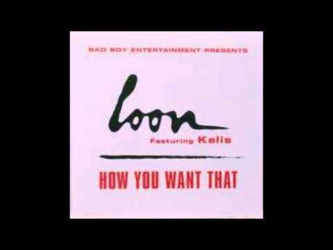 Loon Feat Kelis - How You Want That