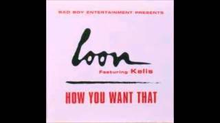 Loon Feat Kelis - How You Want That