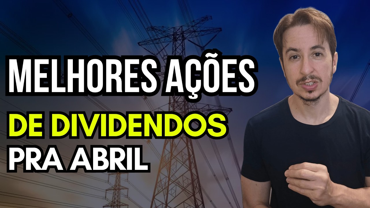 Melhores Ações de Dividendos p/ Abril para Analistas, Será que valem a Compra?