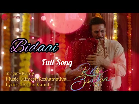Bidaai - Raksha Bandhan | Akshay Kumar | Himesh Reshammiya | Romy|Irshad | Bidai Song Raksha bandhan