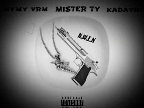 Mister Ty ft Kadavre x Mymy vrm -NWEN