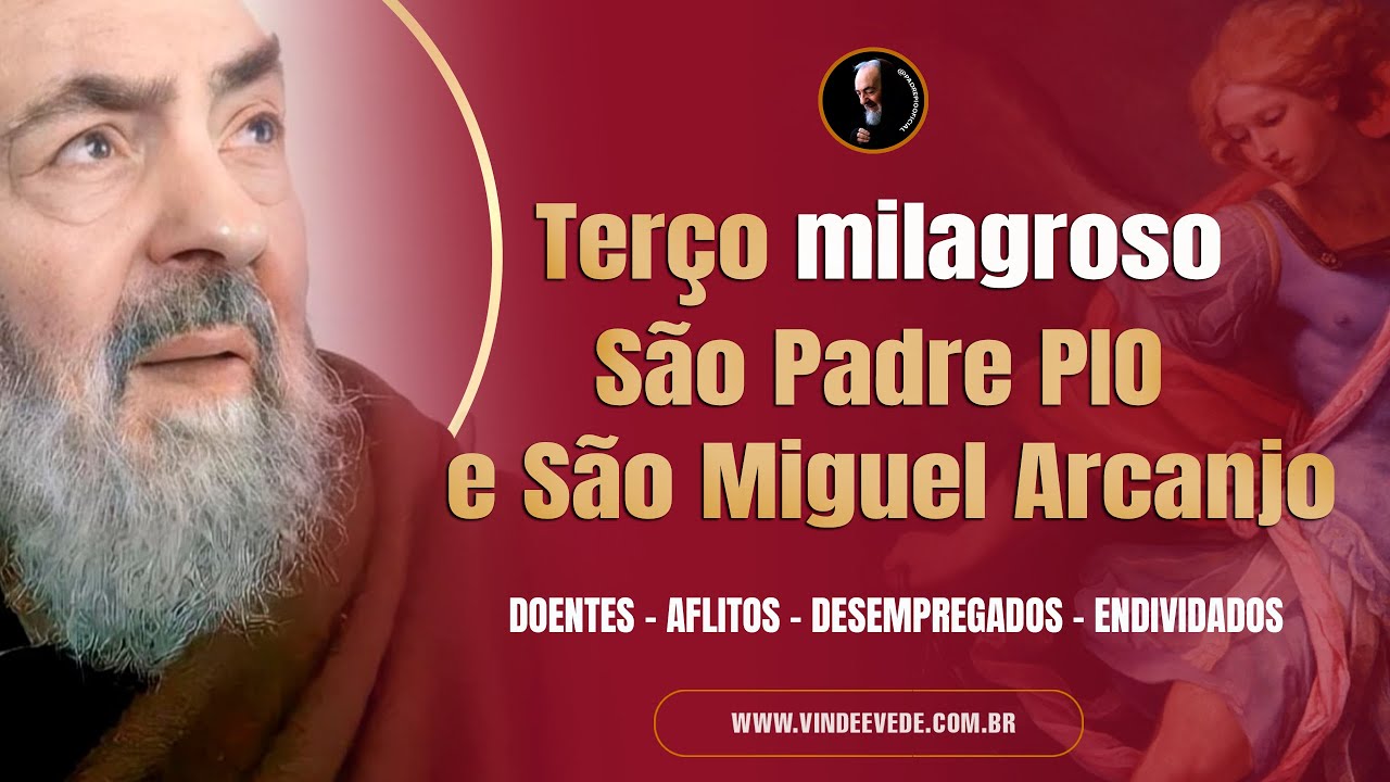 TERÇO MILAGROSO DE SÃO PADRE PIO E SÃO MIGUEL ARCANJO