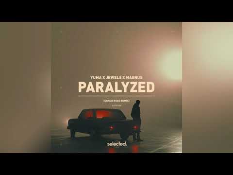 yuma. x Jewels x MAGNUS - Paralyzed (Conor Ross Remix)