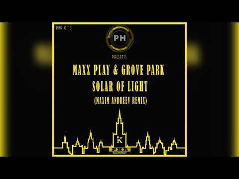 Maxx Play & Grove Park - Solar Of Light (Maxim Andreev Remix)