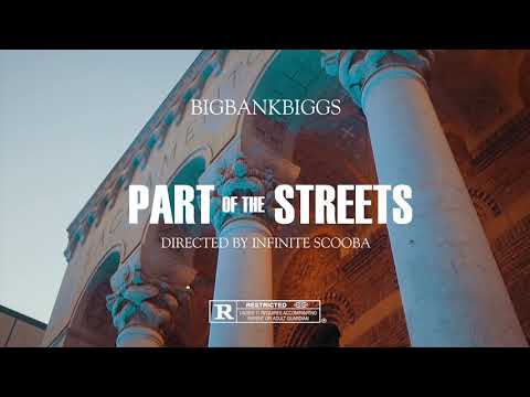 BigBankBiggs - Part of the Streets (Dir. by Infinite Scooba)