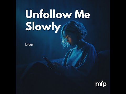 Lion - Unfollow Me Slowly