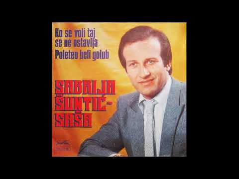 Sabrija Šuntić Saša - Ko se voli taj se ne ostavlja (1980)