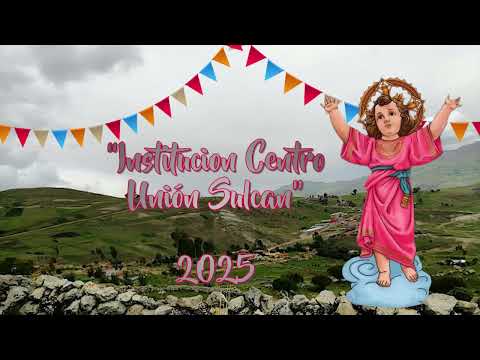 Fiesta Costumbrista en Honor al Niño Jesus - San Pedro de Sulcan - (INSTITUCION CENTRO UNION SULCAN)