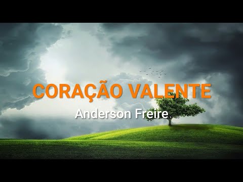 Anderson Freire - Coração Valente (Com Letra)