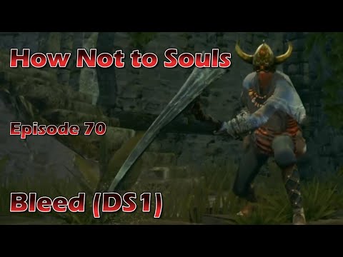 How Not to Souls Episode 70: Bleed (DS1)