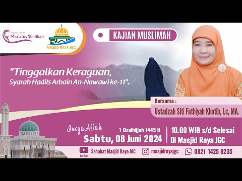 "Tinggalkan Keraguan (Hadits ke-11)" | Ustdzh. Siti Fathiyah Khotib, Lc., MA | Masjid Raya JGC