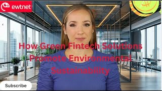 How Green Fintech Solutions Promote Environmental Sustainability