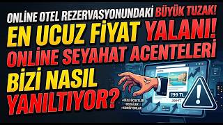 ONLİNE OTEL REZERVASYONUNDAKİ BÜYÜK TUZAK! EN UCUZ FİYAT YALANI! ACENT