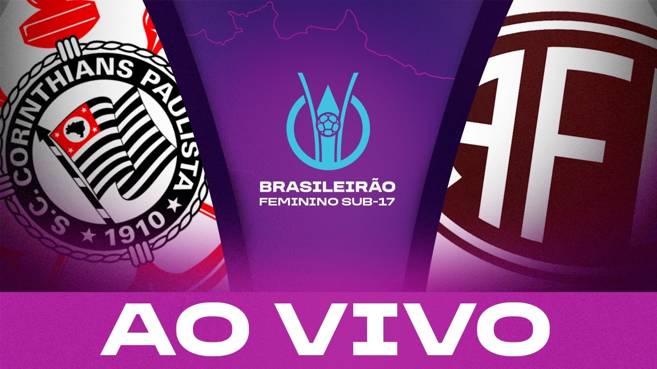 AO VIVO COM IMAGENS: CORINTHIANS x FERROVIÁRIA | BRASILEIRÃO FEMININO SUB-17