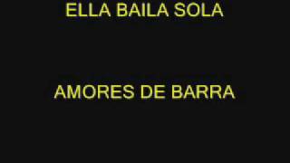 ELLA BAILA SOLA - AMORES DE BARRA