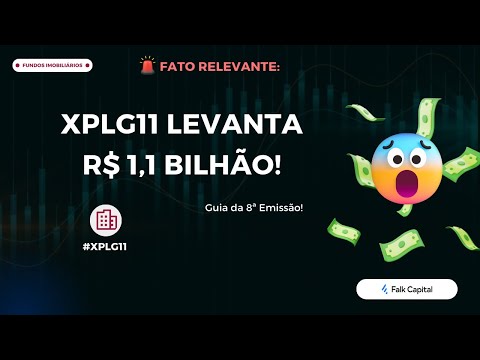 Thumbnail do vídeo: XPLG11 LEVANTA R$ 1,1 BILHÃO!  Guia completo analisando a 8ª Emissão e o destino dos R$ 1,1 Bilhão