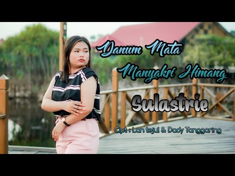 DANUM MATA MANYAKSI HIMANG -BY SULASTRIE -Cipt-Lantejul/Dady Tanggaring(MUSIC VIDEO OFFICIAL)2024