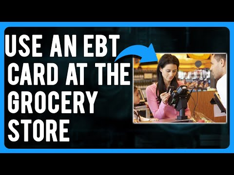 How to Use an EBT Card at the Grocery Store (How Does an EBT Card Work?)