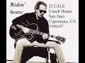 JJ CALE - Ridin' home Live at Coach House, San Juan Capistrano, CA. 1996