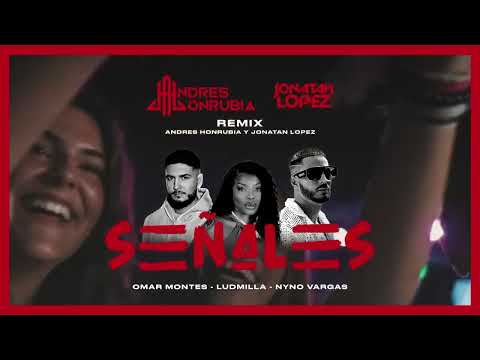 Omar Montes Ludmilla Nyno Vargas - Señales (Andrés Honrubia & Jonatan López Remix)