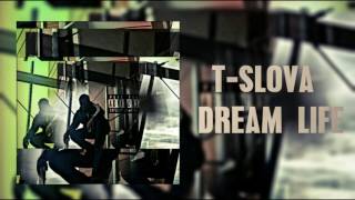 T-SLOVA | DREAM LIFE