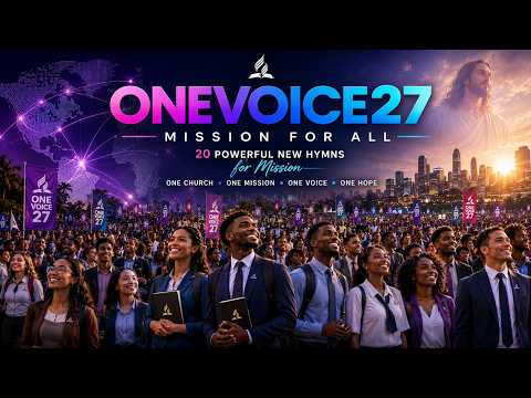 ONEVOICE27 – One Voice | Powerful New SDA Mission Hymns | Mission for All | Seventh-day Adventists