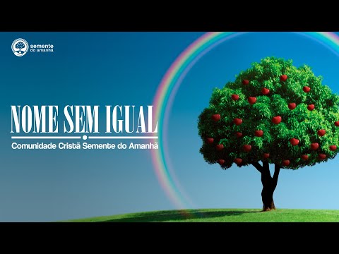 Jesus Nome Sem Igual - Semente do Amanhã