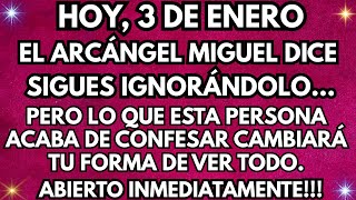 🚨  3 DE ENERO | EL ARCÁNGEL MIGUEL DICE: SIGUES EVITÁNDOLO, PERO LO QUE CONFESÓ LO CAMBIA TODO
