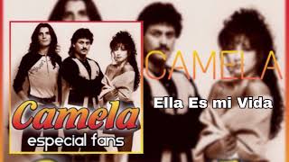 Camela - Ella Es mi Vida