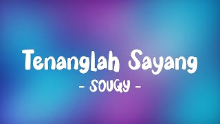 Download lagu SOUQY - TENANGLAH SAYANG LIRIK (LyricBy) mp3