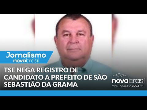 TSE NEGA REGISTRO DE CANDIDATO A PREFEITO DE SÃO SEBASTIÃO DA GRAMA