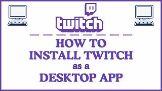 How To Install Twitch As A Desktop App | Easy Step-by-Step PC Tutorial