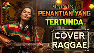 Download lagu PENANTIAN YANG TERTUNDA - Kangen Band || Raggae Version Cover #trending #cover #raggae  mp3