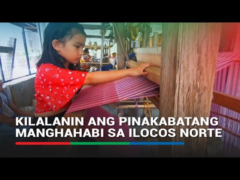 Kilalanin ang pinakabatang manghahabi sa Ilocos Norte ABS-CBN News