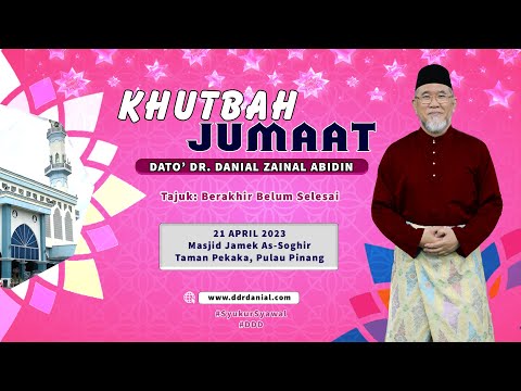 Khutbah Jumaat: Berakhir Belum Selesai | Dato' Dr. Danial Zainal Abdin