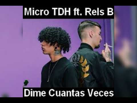 Micro TDH ft. Rels B- Dime Cuantad Veces