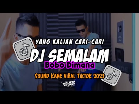 DJ SEMALAM BOBO DIMANA FULL KANE VIRAL TIKTOK