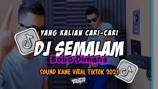 Download lagu DJ SEMALAM BOBO DIMANA FULL KANE VIRAL TIKTOK mp3
