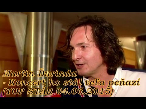 Martin Ďurinda  - Koncert ho stál veľa peňazí (TOP STÁR 04.06.2015)